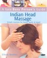 A Gaia Busy Person's Guide to Indian Head Massage Simple Routines for Home Work  Travel