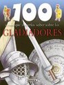 100 cosas que deberias saber sobre los gladiadores/ 100 Things you Should Know About Gladiators