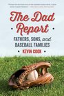 The Dad Report Fathers Sons and Baseball Families