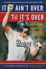 It Ain't Over 'Til It's Over The Baseball Prospectus Pennant Race Book