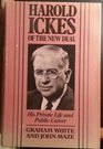 Harold Ickes of the New Deal  His Private Life and Public Career