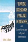 Towing Icebergs Falling Dominoes and Other Adventures in Applied Mathematics