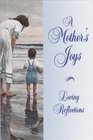 A Mother's Joys Loving Reflections