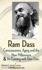 Consciousness, Aging and the New Millennium and An Evening with Ram Dass