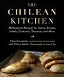 The Chilean Kitchen 75 Seasonal Recipes for Stews Breads Salads Cocktails Desserts and More