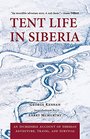 Tent Life in Siberia An Incredible Account of Siberian Adventure Travel and Survival
