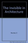 The Invisible in Architecture
