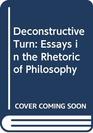 Deconstructive Turn Essays in the Rhetoric of Philosophy