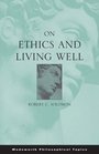 On Ethics and Living Well