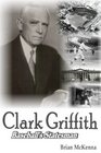 Clark Griffith Baseball's Statesman