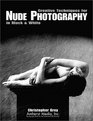 Creative Techniques for Nude Photography in Black  White