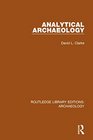 Routledge Library Editions Archaeology Analytical Archaeology