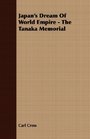 Japan's Dream Of World Empire  The Tanaka Memorial