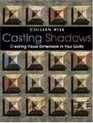 Casting Shadows Adding Visual Dimension to Your Quilts