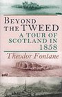 Beyond the Tweed A Tour of Scotland in 1858