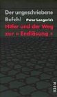 Der ungeschriebene Befehl Hitler und der Weg zur Endlsung