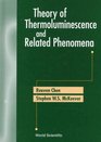 Theory of Thermoluminescence and Related Phenomena