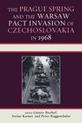 The Prague Spring and the Warsaw Pact Invasion of Czechoslovakia in 1968