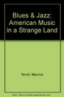 Blues AND Jazz  American Music in a Strange Land