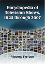 Encyclopedia of Television Shows 1925 through 2007