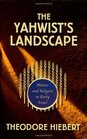 The Yahwist's Landscape Nature and Religion in Early Israel