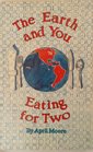 The Earth and You A Eating for Two  A Guide to Eating to Protect the Earth Your Health and Your Pocketbook  At the Grocery Store in the Kitchen