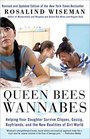 Queen Bees and Wannabes Helping Your Daughter Survive Cliques Gossip Boyfriends and the New Realities of Girl World