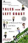 Tales from the Left Coast  True Stories of Hollywood Stars and Their Outrageous Politics