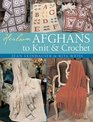 Heirloom Afghans to Knit  Crochet