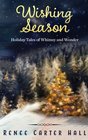 Wishing Season Holiday Tales of Whimsy and Wonder