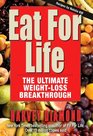 Eat for Life The Ultimate WeightLoss Breakthrough