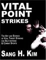 Vital Point Strikes The Art and Science of Striking Vital Targets for Selfdefense and Combat Sports