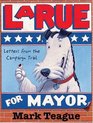 Letters from the Campaign Trail LaRue for Mayor