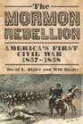 The Mormon Rebellion America's First Civil War 18571858