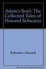 Adam's Soul The Collected Tales of Howard Schwartz