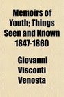 Memoirs of Youth Things Seen and Known 18471860