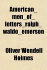 Americanmenoflettersralphwaldoemerson