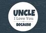Uncle I Love You Because Prompted Fill In The Blank Book