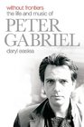 Without Frontiers The Life  Music of Peter Gabriel