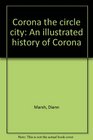 Corona the circle city An illustrated history of Corona