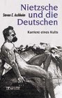 Nietzsche und die Deutschen Karriere eines Kults