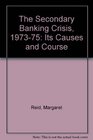 The Secondary Banking Crisis 197375 Its Causes and Course