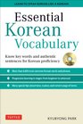 Essential Korean Vocabulary Know Key Words and Authentic Sentences for Korean Proficiency