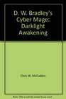 D W Bradley's Cyber Mage Darklight Awakening