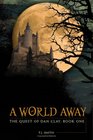 A World Away: The Quest of Dan Clay: Book One