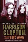 All Things Must Pass Away Harrison Clapton and Other Assorted Love Songs
