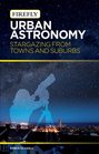 Urban Astronomy Stargazing from Towns and Suburbs