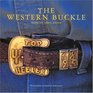 The Western Buckle : History, Art, Culture, Function (Cowboy Gear Series)