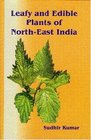 Leafy and Edible Plants of NorthEast India