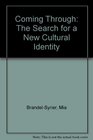 Coming Through The Search for a New Cultural Identity